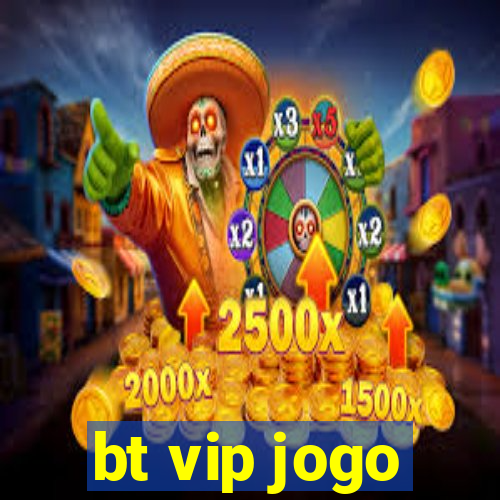 bt vip jogo